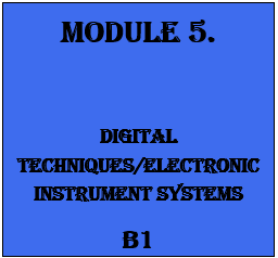 MODULE 5. DIGITAL TECHNIQUES/ELECTRONIC INSTRUMENT SYSTEMS - B1