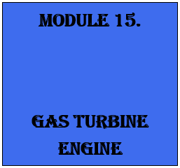 MODULE 15. GAS TURBINE ENGINE